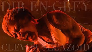 DIR EN GREY  『CLEVER SLEAZOID』【TOUR22 PHALARIS VolI2022716 なんばHatch】 [upl. by Kip510]