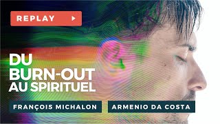 Du BurnOut au Spirituel  François MICHALON amp Arménio DA COSTA [upl. by Suhail]