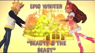 Ever After High Epic Winter quotBeauty amp The Beastquot [upl. by Ellerd]