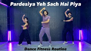 Pardesiya Yeh Sach Hai Piya  Fitness Dance akshayjainchoreography ajdancefit [upl. by Yesoj59]