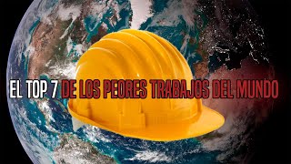 TOP 7 Los Peores Trabajos DEL MUNDO [upl. by Ensign]