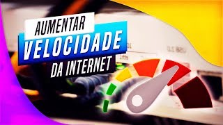 Como AUMENTAR a VELOCIDADE da Internet  TURBINE sua Conexão [upl. by Nsaj]