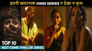 Top 10 Best Crime Thriller Hindi Web Series Everyone Missed [upl. by Neukam520]