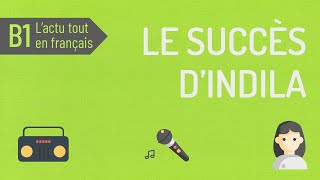 Le succès dIndila  compréhension orale B1 [upl. by Inaliel]