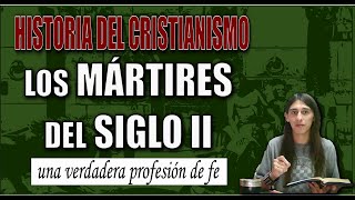 Los MÁRTIRES del Siglo II Historia del Cristianismo 7 [upl. by Rexana]