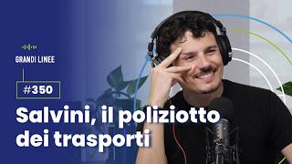 Ep 350  Salvini il poliziotto dei trasporti [upl. by Faxan]