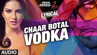 Chaar Botal Vodka Lyrical Video Ragini MMS 2  Yo Yo Honey Singh Sunny Leone [upl. by Leamhsi]