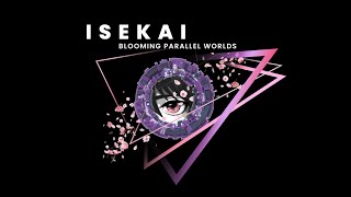 ISEKAI🌸Blooming Parallel Worlds [upl. by Waring]