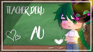 Teacher Deku AU  12 [upl. by Noxin]