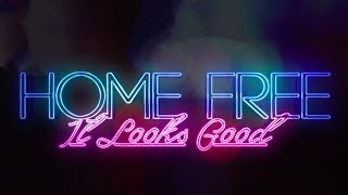 Home Free  It Looks Good Official Music Video [upl. by Wilek409]