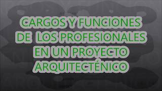 CARGOS Y FUNCIONES DE LOS PROFESIONALES EN UN PROYECTO Tutoriales de arquitectura [upl. by Notnilk667]