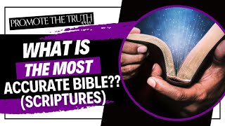 WHAT IS THE MOST ACCURATE quotBIBLEquot SCRIPTURES [upl. by Adnoloy]