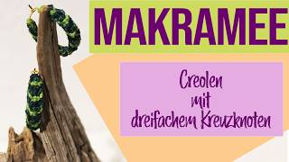 Makramee Creolen mit dreifachem Kreuzknoten [upl. by Nawyt]