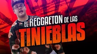 EL REGGAETON DE LAS TINIEBLAS [upl. by Derk]