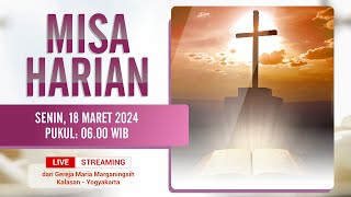 MISA HARIAN  SENIN 18 MARET 2024  PUKUL 0600 WIB [upl. by Enilrad]