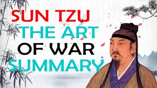 Sun Tzu  The Art of War Summary [upl. by Nilrev3]