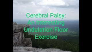 Cerebral Palsy An Interesting Undulation Floor Exercise [upl. by Nitsyrc374]