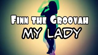 Finn The Groovah feat Tenelle  My Lady [upl. by Edwina]