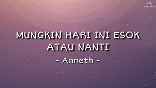 Anneth  Mungkin Hari Ini Esok Atau Nanti Lirik Lagu  laguviral lagutiktok liriklagu [upl. by Esemaj]