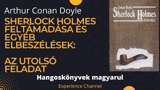 Arthur Conan Doyle Sherlock Holmes feltámadása és egyéb  Az utolsó feladat Hangoskönyv [upl. by Ettenot]