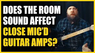 Does The Room Sound Affect Close Mic’d Guitar AMPs FAQ Friday With Fluff [upl. by Thomasina]