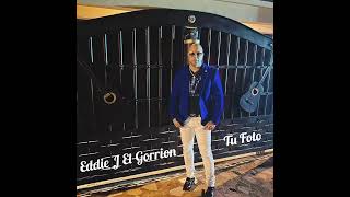 TU FOTO EDDIE J EL GORRION [upl. by Issirk326]