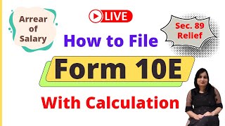 How to File Form 10E Calculate Tax Relief us 89 Arrear of Salary Form 10 E Filing Procedure [upl. by Emina]