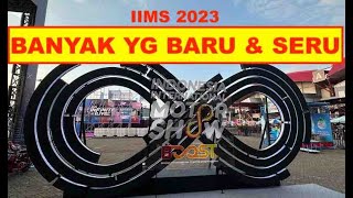 GAK DATANG RUGI‼️ BANYAK BANGET YANG BARU amp SERU DI IIMS 2023‼️ ADA APA SAJA SELAIN ESEMKA⁉️ [upl. by Letsyrk]