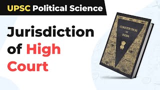 High Court  Jurisdiction of High Court  UPSC Political Science [upl. by Gavan]