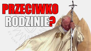 Jan Paweł II przeciwko rodzinie [upl. by Eiramasil]