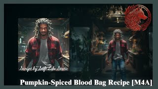 Pumpkin Spiced Blood Bag Recipe M4A Platonic Vampire Narrator Witch Listener [upl. by Baggott446]