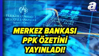 Merkez Bankası Para Politikası Kurulu Toplantı Özetini Yayınlandı  A Para [upl. by West]