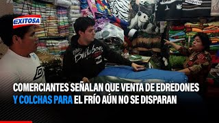 🔴🔵La Victoria Comerciantes señalan que venta de edredones y colchas para el frío aún no se disparan [upl. by Ignacius920]