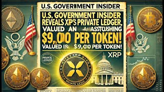 US Government Insider Reveals XRPs Private Ledger Valued at an Astonishing 9000 Per Token [upl. by Hime18]