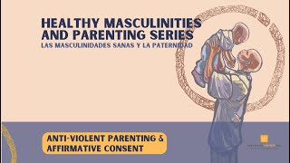 AntiViolent Parenting amp Affirmative Consent HM Parenting Session 2 [upl. by Letnuahc819]