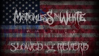 Motionless In White  America ｓｌｏｗｅｄ amp ｒｅｖｅｒｂ [upl. by Nylzaj]