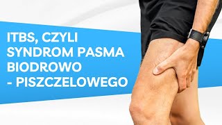 ITBS czyli syndrom pasma biodrowo – piszczelowego [upl. by Vidda]