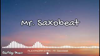 Alexandra Stan  MrSaxobeat lyrics [upl. by Fitzhugh548]