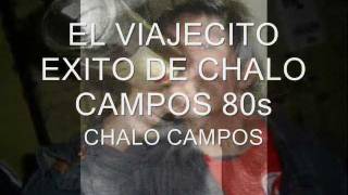 EL VIAJECITO CHALO CAMPOSwmv [upl. by Eido]