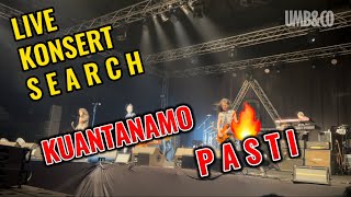 Live Konsert Search Kuantanamo  Pasti [upl. by Entruoc790]