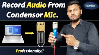 How To Record Audio From Condensor Mic  BM800 Mic  How To Connect Condensor Mic  Mic Recording [upl. by Enivid]