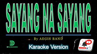 Aegis  Sayang Na Sayang karaoke version [upl. by Attenad]