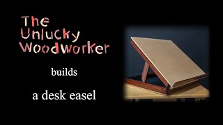 Building a Desk Easel [upl. by Irami]