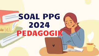 SOAL PPG 2024  PEDAGOGIK [upl. by Ennovihc]