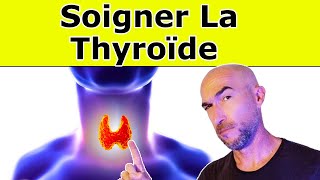 Comment Soigner Sa THYROÏDE  5 Techniques Naturelles [upl. by Hcelemile]