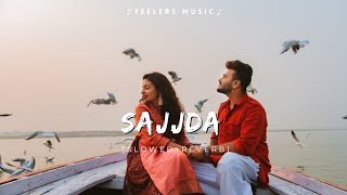 Sajjda  SlowedReverb  Feelers Music [upl. by Robinson]