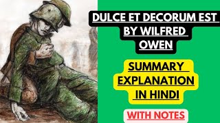 Dulce Et Decorum Est by Wilfred Owen  Summary Explanation in Hindi with Notes [upl. by Feingold804]