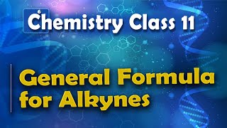 General Formula for Alkynes  Alkynes  Chemistry Class 11 [upl. by Edythe511]