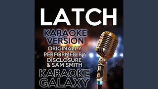 Latch Karaoke Instrumental Version Originally Performed By Disclosure amp Sam Smith [upl. by Itsud337]