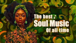 Let music be the voice of your deepest emotions  The best soul music off all time [upl. by Liamsi]